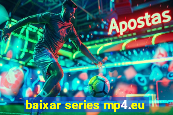 baixar series mp4.eu